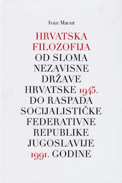Hrvatska filozofija od sloma Nezavisne Države Hrvatske 1945. do raspada Socijalističke Federativne Republike Jugoslavije 1991. godine