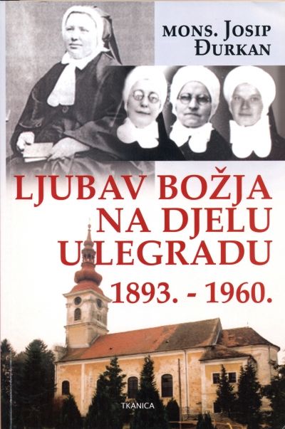 Ljubav Božja na djelu u Legradu 1893. - 1960.
